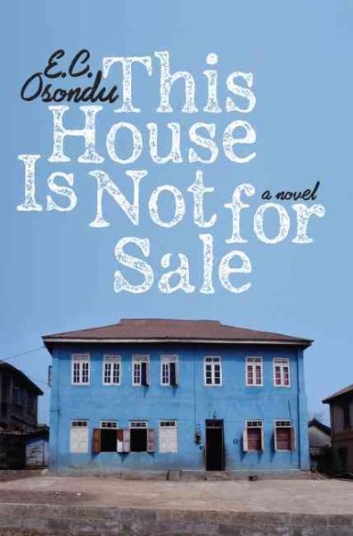 This House Is Not For Sale by E C Osondu