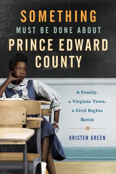 Something Must Be Done About Prince Edward County by Kristen Green