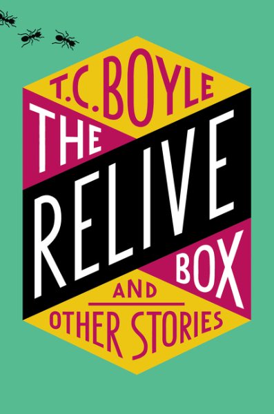 The Relive Box And Other Stories by T Coraghessan Boyle