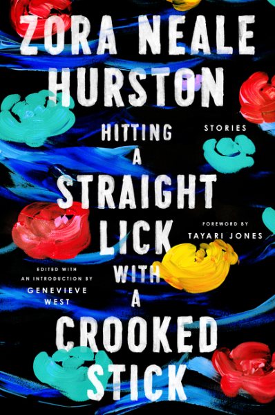 Hitting A Straight Lick With A Crooked Stick From The Harlem Renaissance by Zora Neale Hurston