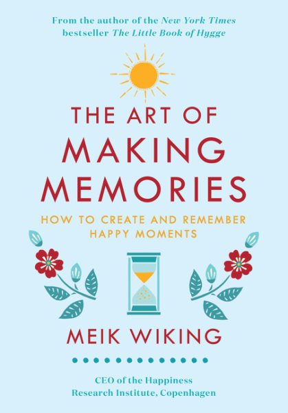 The Art Of Making Memories by Meik Wiking