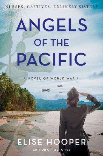 Angels Of The Pacific Of World War Ii by Elise Hooper