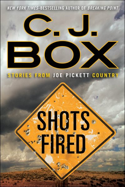 Shots Fired From Joe Pickett Country by C.J. Box