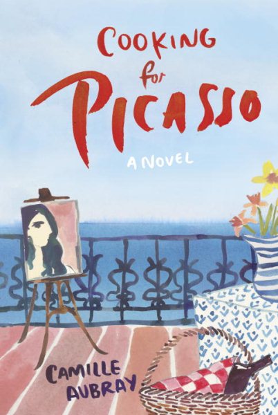 Cooking For Picasso by Camille Aubray