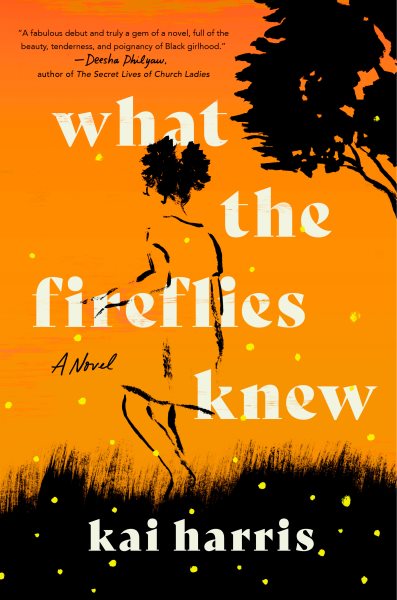 What The Fireflies Knew by Kai Harris