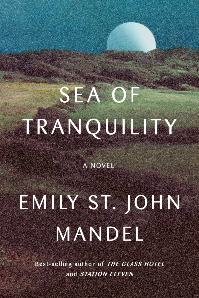 Sea Of Tranquility by Emily St John Mandel