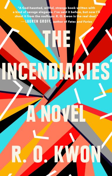 The Incendiaries by Kwon. R.O.