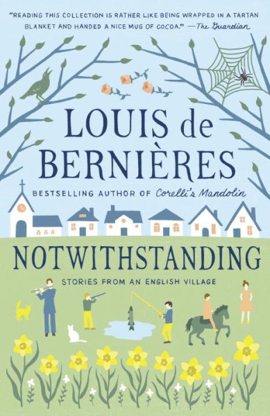 Notwithstanding From An English Village by Louis de Bernieres