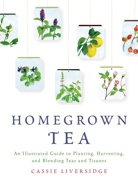 Homegrown Tea by Cassie Liversidge