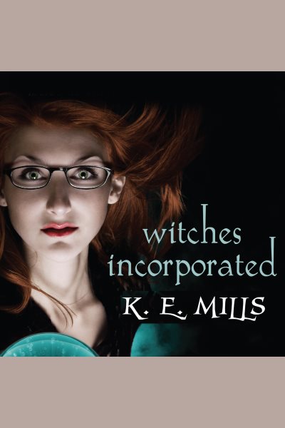 Witches Incorporated by K.E. Mills