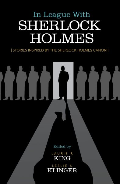 In League With Sherlock Holmes Inspired By The Sherlock Holmes Canon by Laurie R King, Leslie S Klinger