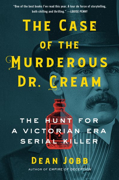 The Case Of The Murderous Dr. Cream by Dean Jobb