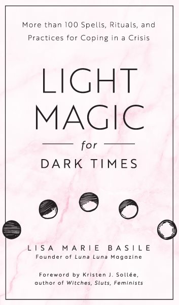 Light Magic For Dark Times by Lisa Marie Basile