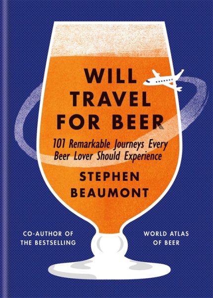 Will Travel For Beer by Stephen Beaumont